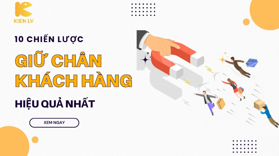 10 chiến lược giữ chân khách hàng hiệu quả nhất 2024