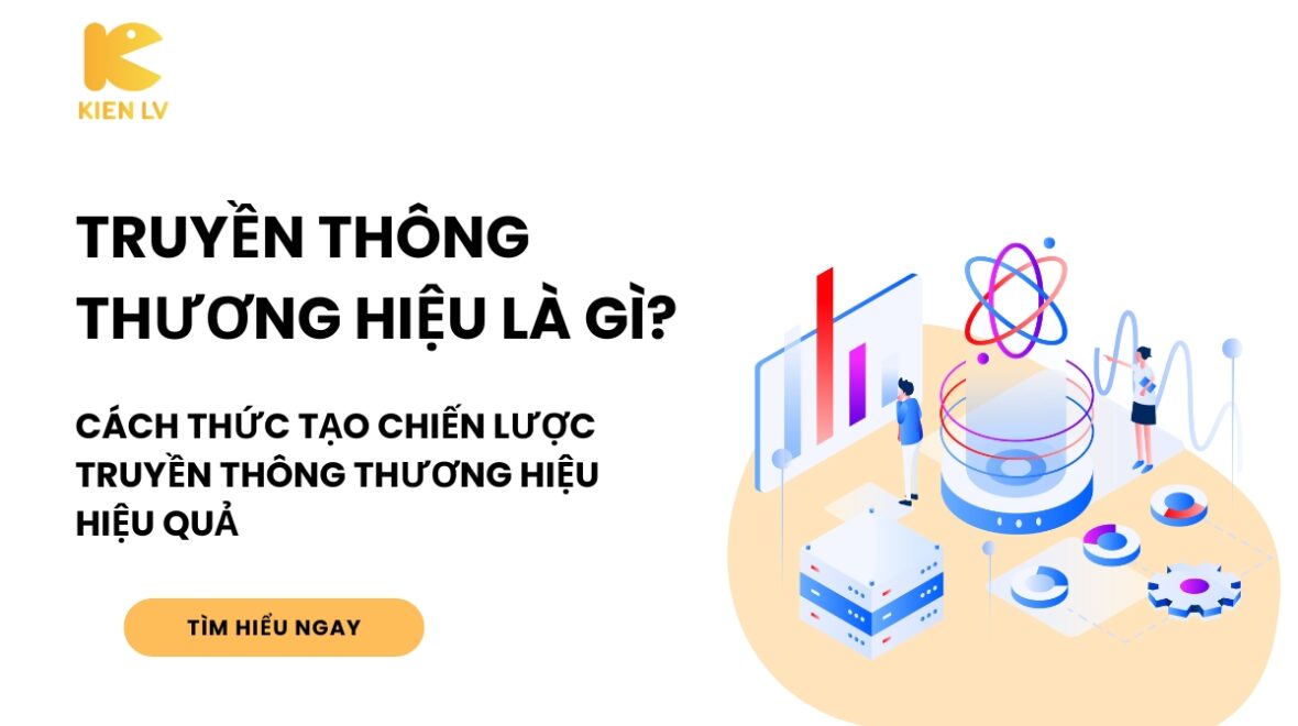 Truyền thông thương hiệu là gì? Cách thức tạo chiến lược truyền thông thương hiệu hiệu quả