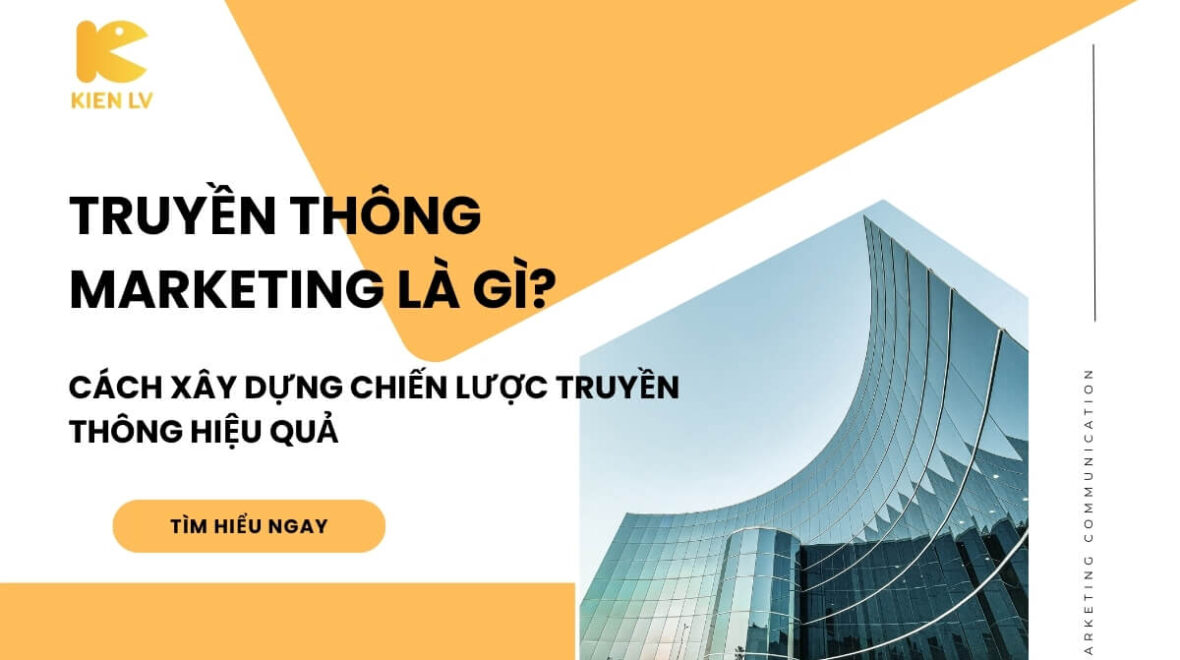 Truyền thông marketing là gì? Cách xây dựng chiến lược truyền thông hiệu quả