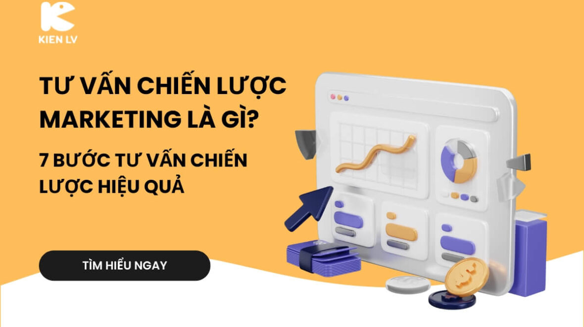 Tư vấn chiến lược Marketing là gì? 7 bước tư vấn chiến lược hiệu quả