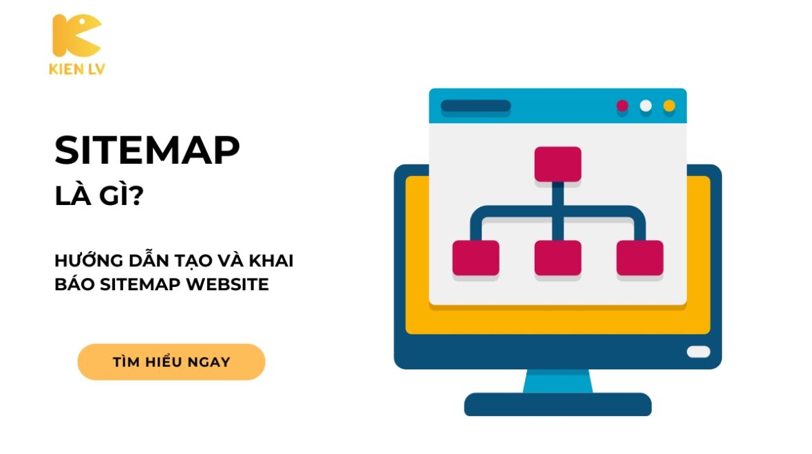 Sitemap là gì? Hướng dẫn tạo và khai báo Sitemap Website